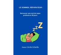 Le sommeil réparateur: Retrouver une nuit de repos profond en 30 jours