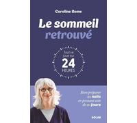 Le sommeil retrouvé : tout se joue sur 24 heures - Caroline Rome - Solar - broché - Guide