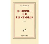 Le sommeil sur les cendres Richard Millet (Auteur)