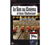 Le Son au Cinéma et dans l'Audiovisuel 3ème version Bernard Guiraud (Auteur)