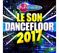 Le Son Dancefloor Fun Radio 2017 – Coffret – MCA