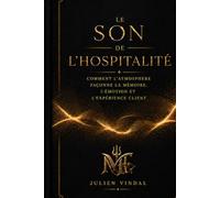 Le Son de l'Hospitalité: Comment l'atmosphère faconne la Memoire, l'Émotion et l'experience Client.