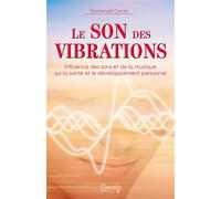 Le son des vibrations - Influence des sons et de la musique sur la santé et le développement personnel - Emmanuel Comte - Dangles - broché - Essai