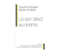 Le son direct au cinéma - entretiens - Claudine Nougaret - Fond.europeenne Metiers Image Son - Livre