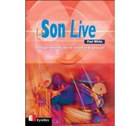 Paul White – Le Son Live : techniques de sonorisation de concerts et de spectacles