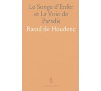 Le Songe d'Enfer et La Voie de Paradis: Poèmes du xiiiᵉ siècle avec notice historique, notes bibliographiques et éclaircissements