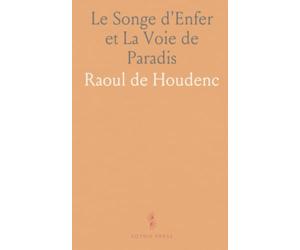 Le Songe d'Enfer et La Voie de Paradis: Poèmes du xiiiᵉ siècle avec notice historique, notes bibliographiques et éclaircissements