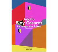 Le songe des héros -NE Pavillons poche 2025 - Adolfo Bioy Casares - Robert Laffont - Poche - Roman