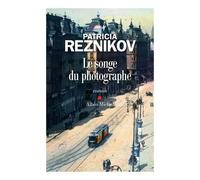 Le Songe du photographe – Les Éditions Albin Michel