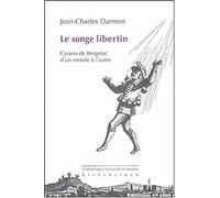 Le songe libertin: Cyrano de Bergerac d'un monde à l'autre