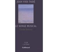 Jean-Yves Tadié – Le songe musical : Claude Debussy – Broché