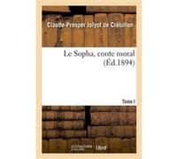 Le Sopha, conte moral. Tome I Claude-Prosper de Crébillon (Crébillon fils) (Auteur)