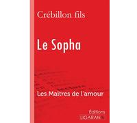 Le Sopha Les maîtres de l'amour - Claude-Prosper de Crébillon (Crébillon fils) - Ligaran Eds - broché - Roman