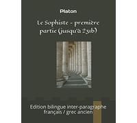 Le Sophiste - première partie (jusqu'à 231b): Edition bilingue inter-paragraphe français / grec ancien