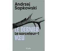 Le sorceleur t1 - Le dernier voeu Andrzej Sapkowski (Auteur)