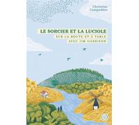 Le Sorcier et la Luciole - Sur la route et à table avec Jim - Christine Campadieu - Nouriturfu - broché - Essai