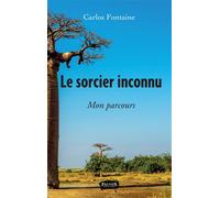 Le Sorcier inconnu Mon parcours - Carlos Fontaine - Fauves Eds - broché - Essai