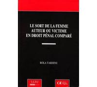Le sort de la femme auteur ou victime en droit pénal comparé Rola Tarhini (Auteur)