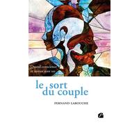 Le sort du couple Quand conscience et amour sont un - Fernand Larouche - Du Pantheon Eds - broché - Essai