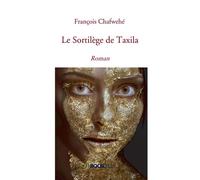 Le Sortilège de Taxila Roman - François Chafwehé - Bookelis - broché - Roman