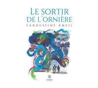 Le sortir de l'ornière - Lahoussine Amzil - Le Lys Bleu - broché - Poésie