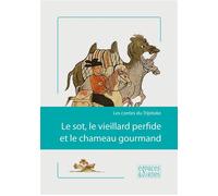 Le Sot,Le Vieillard Perfide et le Chameau Gourmand Les Contes du Tripitaka - Collectif - Espaces & Signes - broché - Contes / Légendes