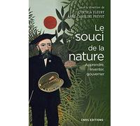 Le Souci de la nature. Apprendre, inventer, gouverner