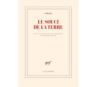Le souci de la terre: Nouvelle traduction des Géorgiques précédée de Faire Virgile par Frédéric Boyer