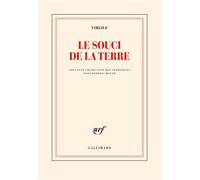 Le souci de la terre Nouvelle traduction des georgiques precedee de faire virgile par frederic boyer - Virgile - Gallimard - broché - Roman