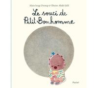 Le souci de Petit Bonhomme Ilheim Abdel-Jelil (Illustration), Alain Serge Dzotap (Auteur)