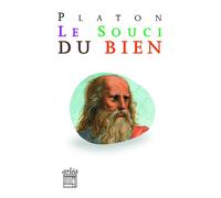 Le Souci du bien NE - ("Lysis" et "Charmide") - Platon - Arlea - Livre