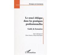 Le souci éthique dans les pratiques professionnelles Guide de formation - P. Fortin - L'harmattan - broché - Essai