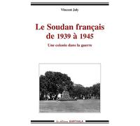 Le Soudan français de 1939 à 1945 : Une colonie dans la guerre