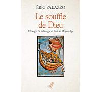 Le Souffle De Dieu - L'énergie De La Liturgie Et L'art Au Moyen Age