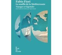 Le souffle de la Méditerranée - Voyages et légendes Fabio Fiori (Auteur), Sofia Gérard (Traduction)