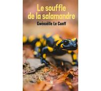 Le souffle de la salamandre - Gwénaëlle Le Cunff - Le Lys Bleu - broché - Roman