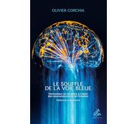 Le souffle de la Voie Bleue: Harmoniser sa vie grâce à l'union des neurosciences et de l'intuition