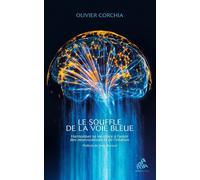 Le souffle de la Voie Bleue Harmoniser sa vie grâce à l'union des neurosciences et de l'intuition - Olivier Corchia - Mamaeditions - broché - Guide