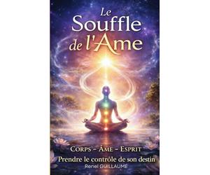 Le Souffle de L'Âme: Prendre le Contrôle de son destin