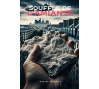 Le souffle de l'amiante: Les chroniques d'une tragédie silencieuse