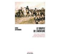 Le souffle de l'aventure - Iéna, Eylau, Friedland, l'épopée napoléonienne de Jean David Siffermann Serge Siffermann (Auteur)