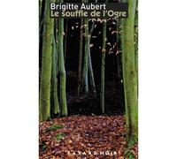 Le souffle de l'ogre - Brigitte Aubert - Fayard - broché - Roman