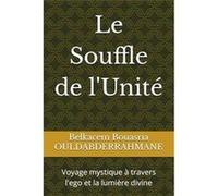 Le Souffle de lUnit Voyage mystique travers lego et la lumire divine - Belkacem Bouasria OULDABDERRAHMANE - Amazon Digital Services LLC KDP - Livre en Ang Belkacem Bouasria OULDABDERRAHMANEBelkacem Bo