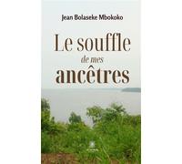 Le souffle de mes ancêtres - Jean Bolaseke Mbokoko - Le Lys Bleu - broché - Témoignage