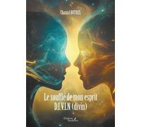 Le souffle de mon esprit D.I.V.I.N (divin) - Chantal Botrel - Baudelaire - broché - Essai