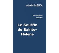 Le Souffle de Sainte-Hélène: J’ai interviewé Napoléon