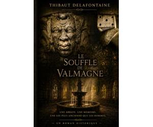 LE SOUFFLE DE VALMAGNE: Une abbaye. Une mémoire. Une loi plus ancienne que les hommes.