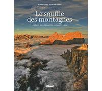 Le souffle des montagnes: Les plus belles photos des hauts lieux