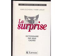 Le Souffle DES Mots: La Surprise: Dictionnaire DES Sens Caches