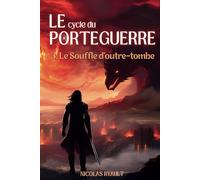 Le Souffle d'outre-tombe: Le cycle du Porteguerre - Livre 3